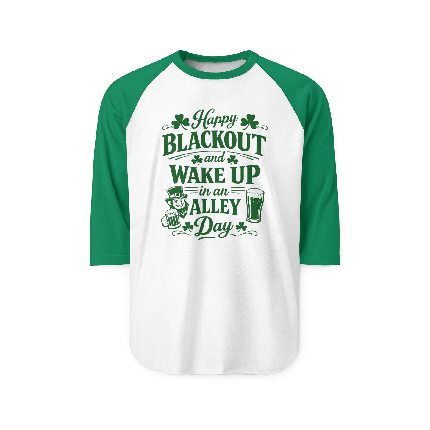 "Happy Blackout and Wake Up in an Alley Day" St. Patrick's Day Raglan Baseball Tee